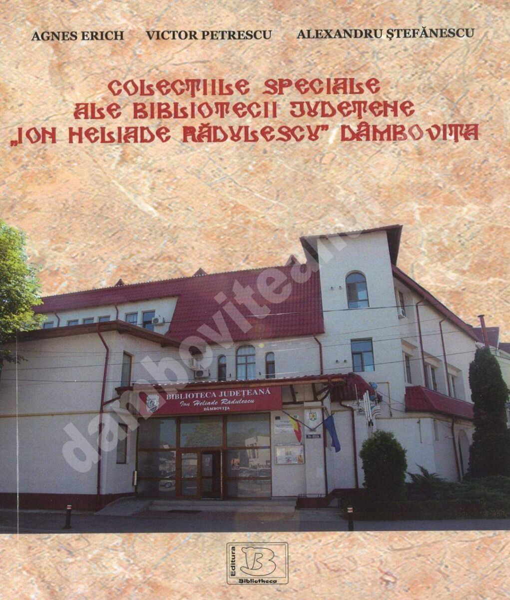 You are currently viewing LUCRAREA COLECȚIILE SPECIALE ALE BIBLIOTECII JUDEȚENE „ION HELIADE RĂDULESCU” DÂMBOVIȚA – CEA MAI BUNĂ MONOGRAFIE DE SPECIALITATE