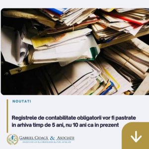 Read more about the article Gabriel Cioacă & Asociații: Registrele de contabilitate obligatorii vor fi păstrate în arhiva timp de 5, nu 10 ani ca în prezent