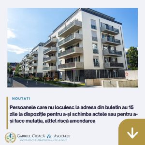 Read more about the article Gabriel Cioacă & Asociații: Persoanele care nu locuiesc la adresa din buletin au 15 zile la dispoziție pentru a-și schimba actele sau pentru a-și face mutația, altfel riscă amendarea