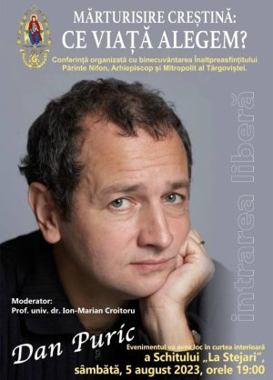 Read more about the article ACTORUL DAN PURIC VA CONFERENŢIA LA SCHITUL „LA STEJARI”, DE LÂNGĂ TÂRGOVIȘTE