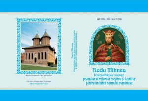Read more about the article RADU MIHNEA – BINECREDINCIOS VOIEVOD, PROMOTOR AL VALORILOR CREȘTINE ȘI LUPTĂTOR PENTRU UNITATEA NEAMULUI ROMÂNESC