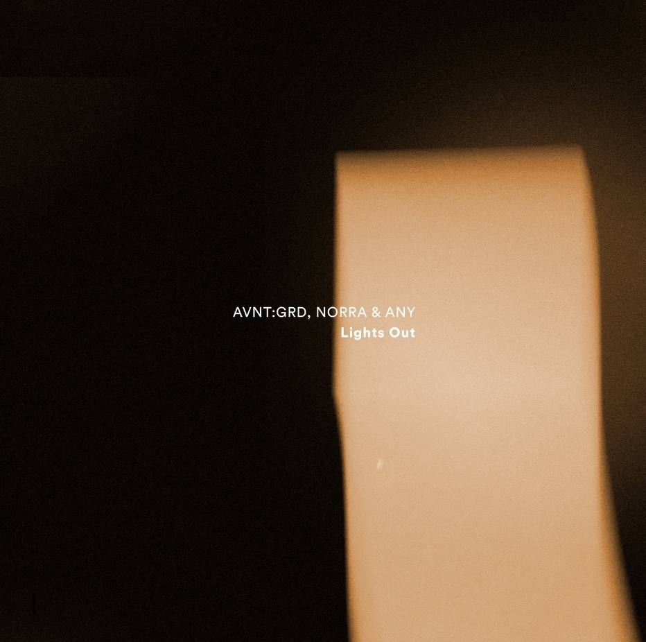 You are currently viewing O poveste melancolică de AVNT:GRD, NORRA & ANY –  “Lights Out”’