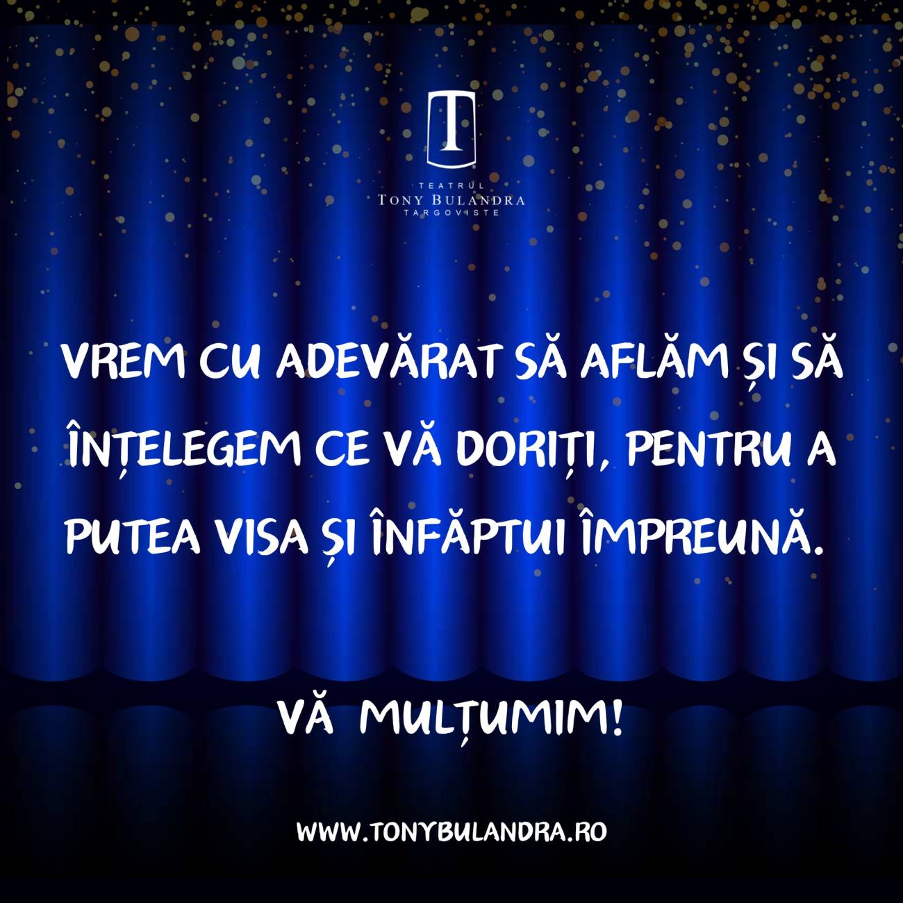 You are currently viewing START VISARE pentru NOUL AN la Teatrul „Tony Bulandra”, din Târgoviște