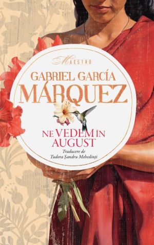 Read more about the article Volumul publicat postum al lui Gabriel Garcia Marquez, „Ne vedem în august”, lansat în librăriile din România