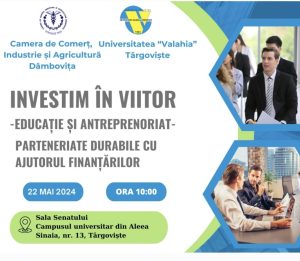 Read more about the article „Investim în viitor  – Educație și Antreprenoriat –  Parteneriate durabile cu ajutorul finanțărilor” – Eveniment organizat de Unversitatea Valahia, ADR SUD Muntenia și Camera de Comerț Dâmbovița