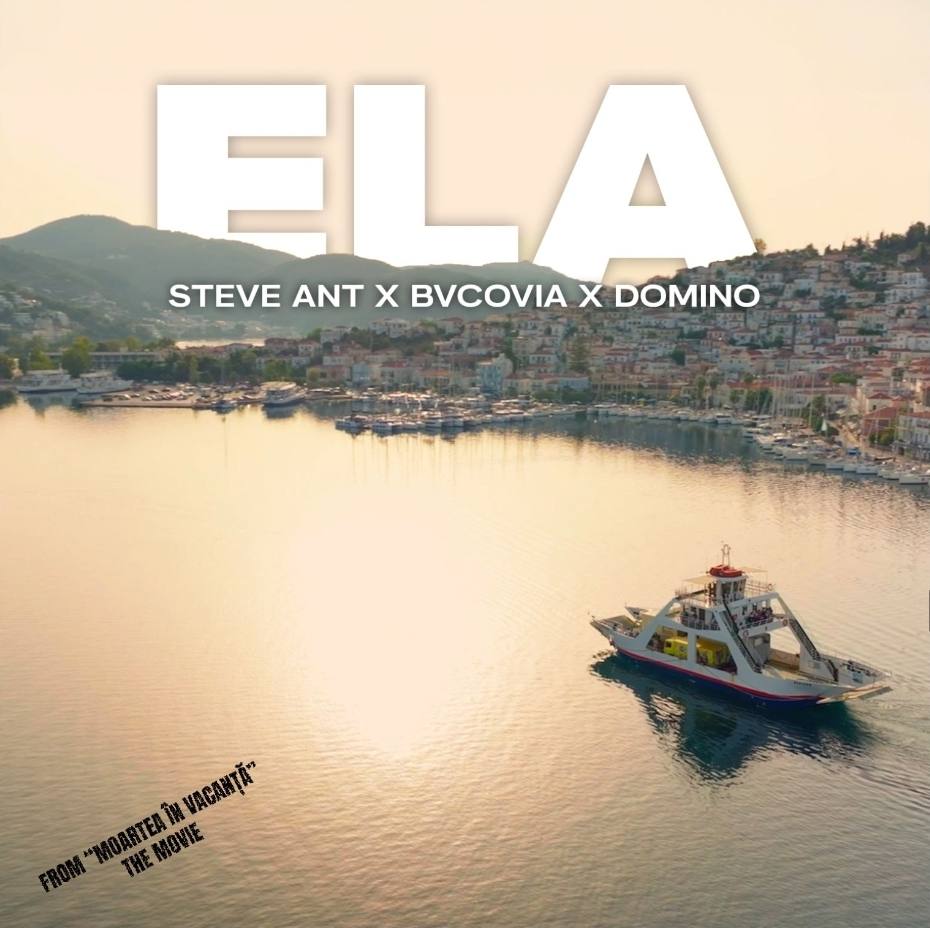 You are currently viewing “Ela” – o poveste de dragoste cu vibe de vacanță – Steve Ant x Bvcovia x DOMINO (From „Moartea în vacanță” The Movie) 