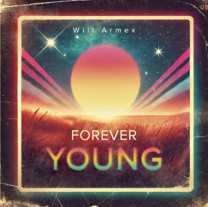 Read more about the article Will Armex prezintă o nouă piesă – “Forever Young”
