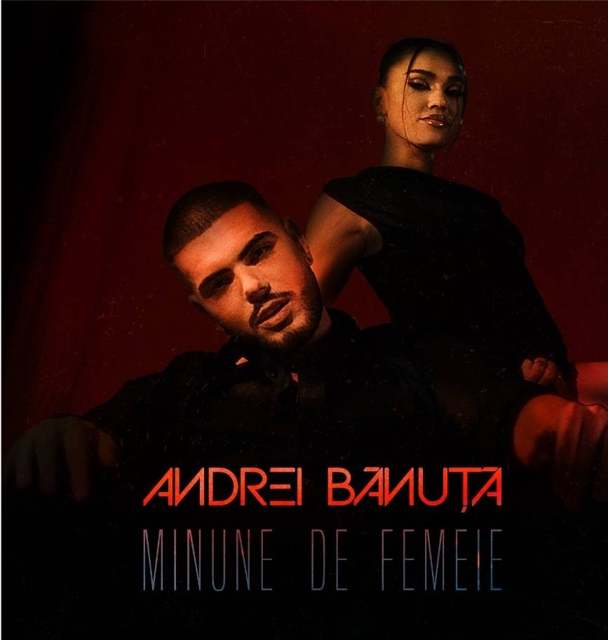 You are currently viewing ,,Minune de femeie” – noua piesă semnată Andrei Bănuță și un videoclip cu o apariție surpriză