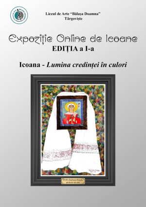 Read more about the article Liceul de Arte ,,Bălașa Doamna” din Târgoviște organizează o expoziție online de icoane