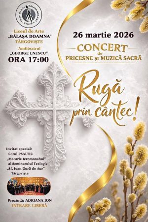 Read more about the article „Rugă prin Cântec” – Concert de pricesne și muzică sacră la Liceul de Arte „Bălașa Doamna” – Târgoviște