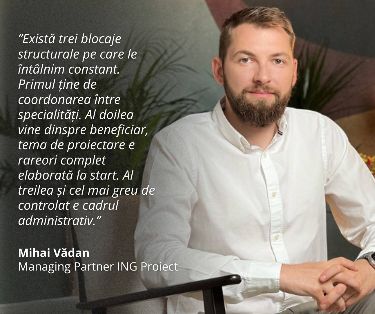 You are currently viewing De la arhitectură la management de proiect; cum vede Mihai Vădan, Managing Partner ING Proiect, schimbarea din construcții