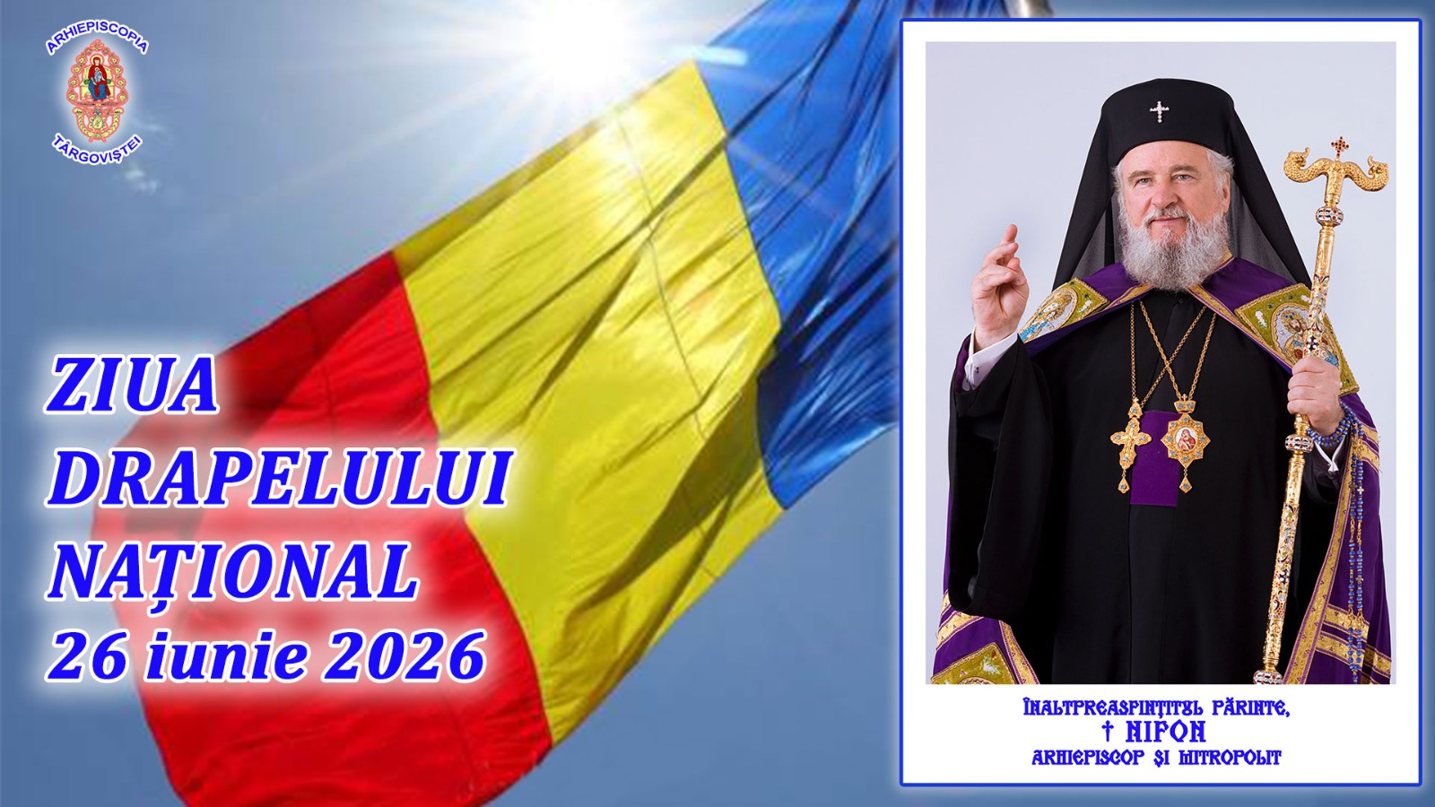 You are currently viewing MESAJUL ÎNALTPREASFINŢITULUI PĂRINTE ARHIEPISCOP ŞI MITROPOLIT NIFON CU OCAZIA ZILEI DRAPELULUI NAŢIONAL – 26 IUNIE 2026