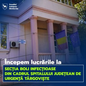 Read more about the article După relocarea pacienților, încep lucrările de modernizare la Secția de Boli Infecțioase din Târgoviște
